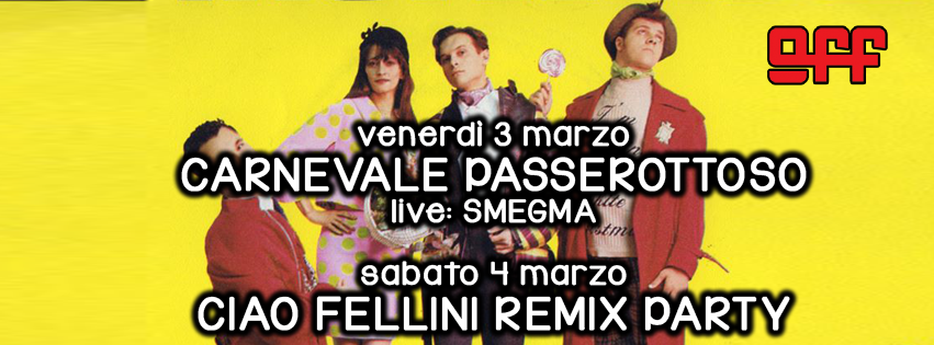 OFF Modena Passerotto smegma ciao fellini remix party 10 anni pizzico records